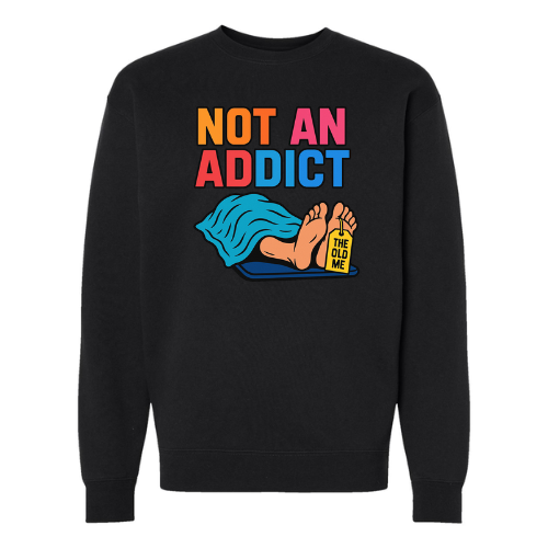 Long sleeve sweatshirt (Not an addict)